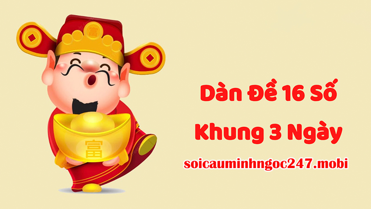Tìm hiểu về dàn đề 16 số khung 3 ngày